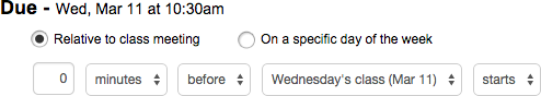 Due: Wed, Mar 11 at 10:30 AM. Relative to class meeting. 0 minutes before Wednesday's class (Mar 11) starts